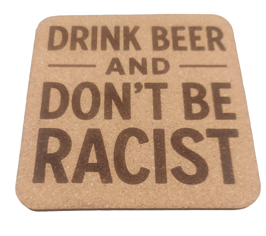 Drink Beer 🍻 and Don't be Racist 4 pack Cork Coasters