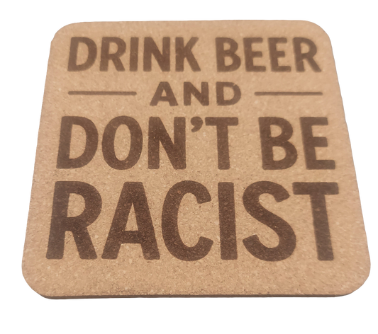 Drink Beer 🍻 and Don't be Racist 4 pack Cork Coasters